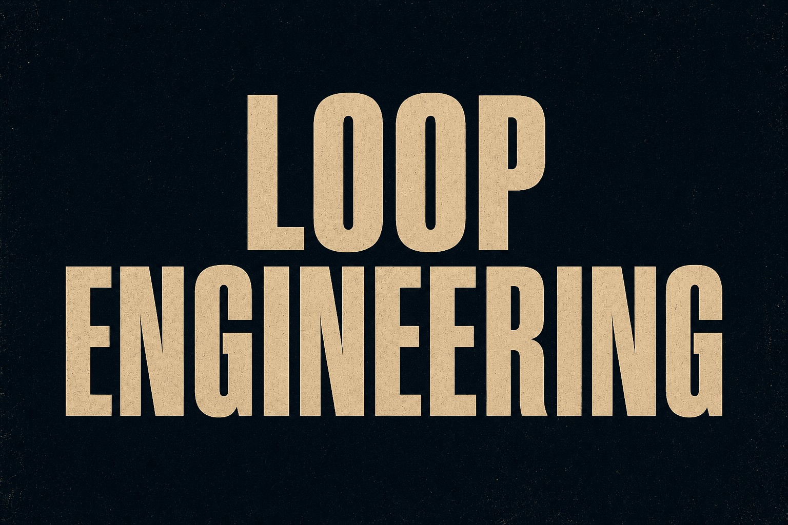 Loop Engineering — Building Reliable Agent Loops